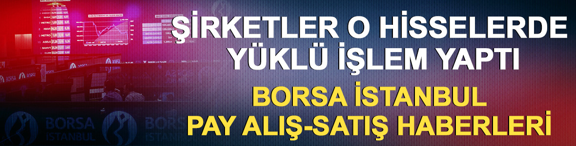 Hisselerine sahip &ccedil;ıkan şirketler: Ortaklar da devreye girdi