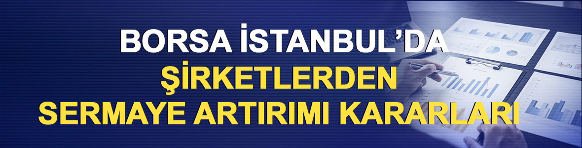 2 şirketten sermaye artırımı kararı