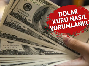 Dolar kuru nasıl yorumlanır? Dolar neden y&uuml;kselir, neden d&uuml;şer?