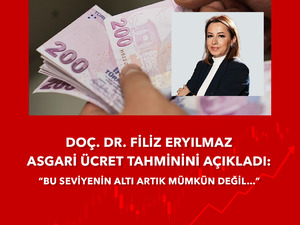 Do&ccedil;. Dr. Filiz Eryılmaz Asgari &Uuml;cret Tahminini A&ccedil;ıkladı: &ldquo;27 Bin Bandı Artık S&uuml;rpriz Olmaz!&rdquo;