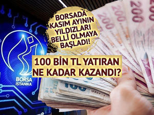 Borsa İstanbul&rsquo;da kasım ayının yıldızları belli oluyor: 100 bin TL yatıran ne kadar kazandı?