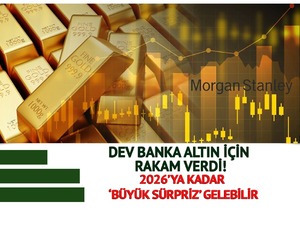 Morgan Stanley Altın İ&ccedil;in Net Rakam Verdi: 2026&rsquo;ya Kadar &lsquo;B&uuml;y&uuml;k S&uuml;rpriz&rsquo; Gelebilir