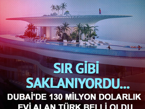 Sır gibi saklanıyordu...Dubai'de 130 milyon dolarlık evi alan T&uuml;rk belli oldu
