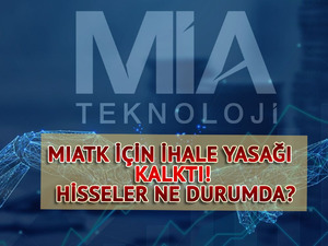 MIATK i&ccedil;in ihale yasağı kalktı! Hisseler ne durumda?