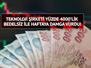 Borsa İstanbul&rsquo;da bedelsiz r&uuml;zgarı: Y&uuml;zde 4000'lik artış ile haftaya damga vurdu!