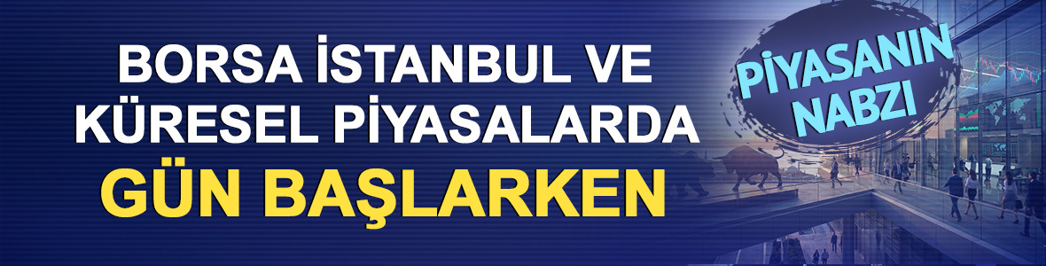 Piyasanın nabzı: Borsa İstanbul ve k&uuml;resel piyasalarda g&uuml;n başlarken (16 Temmuz)