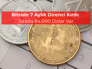 Bitcoin 7 aylık direnci kırdı: Sırada 84.000 dolar var