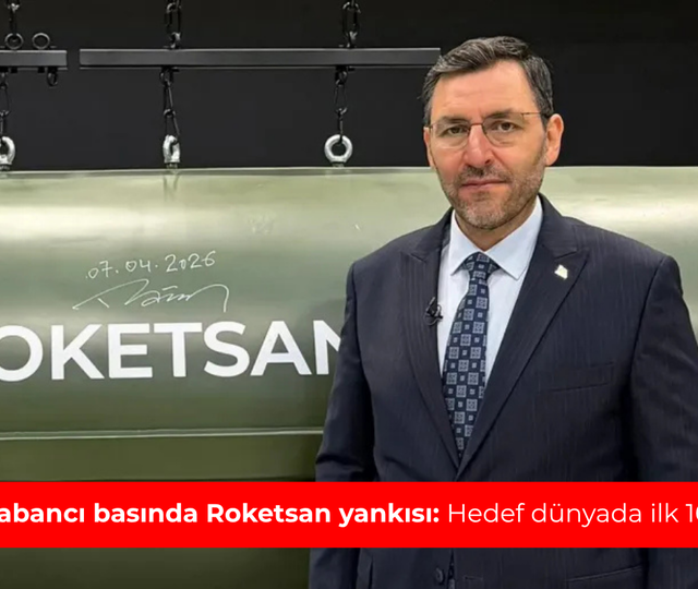 Yabancı basında Roketsan yankısı: Hedef d&uuml;nyada ilk 10