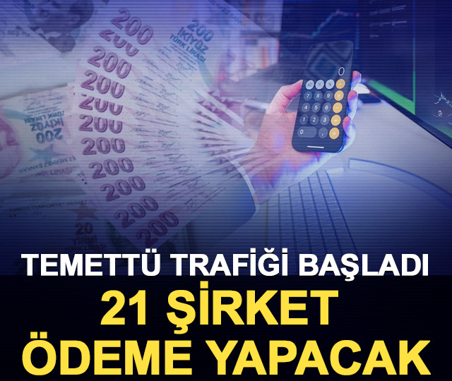 Temett&uuml; trafiği başladı: 21 şirket &ouml;deme yapacak