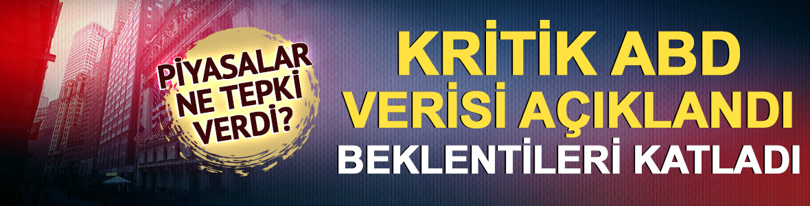ABD tarım dışı istihdam verisi beklentiyi aştı! 1,8 katına &ccedil;ıktı
