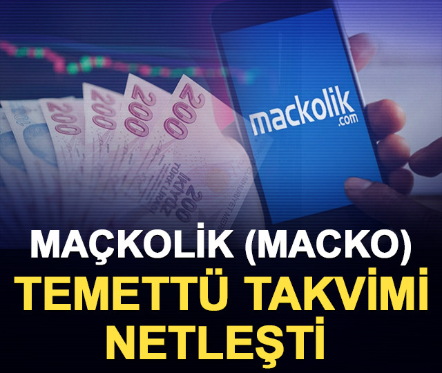 Ma&ccedil;kolik (MACKO) temett&uuml; dağıtım takvimi netleşti
