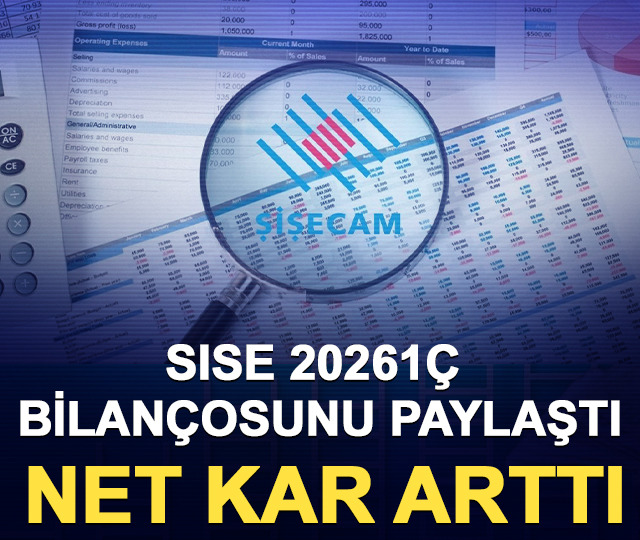 SISE 20261&Ccedil; bilan&ccedil;osunu paylaştı: Net kar arttı