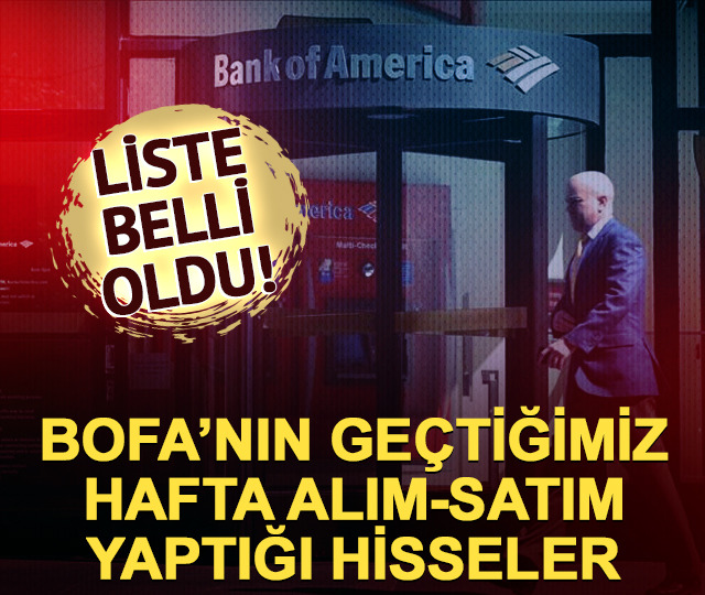 4-8 Mayıs haftasında BofA'nın en &ccedil;ok alış-satış yaptığı hisseler