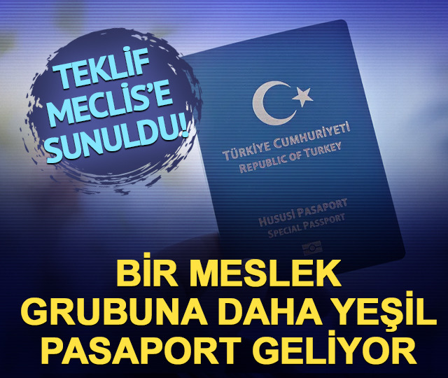 Teklif Meclis'te! Bir meslek grubuna daha yeşil pasaport geliyor