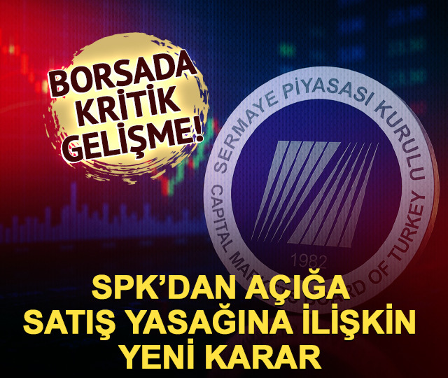 SPK, a&ccedil;ığa satış yasağını 6. kez uzatma kararı aldı