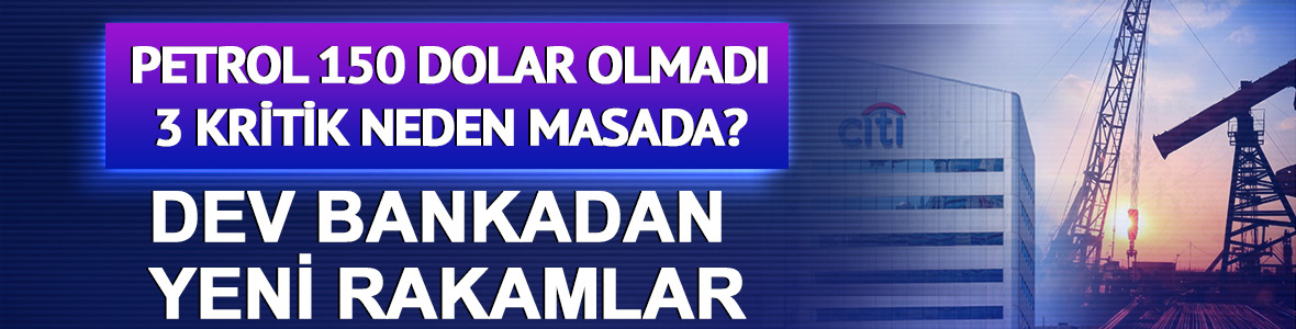 Petrol 150 dolar olmadı, 3 kritik neden masada? Dev bankadan yeni rakamlar