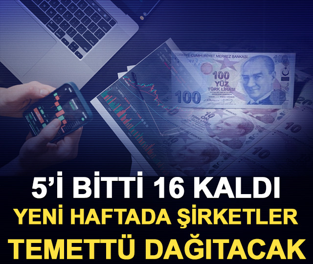 5&rsquo;i bitti 16 kaldı: Yeni haftada şirketler temett&uuml; dağıtacak