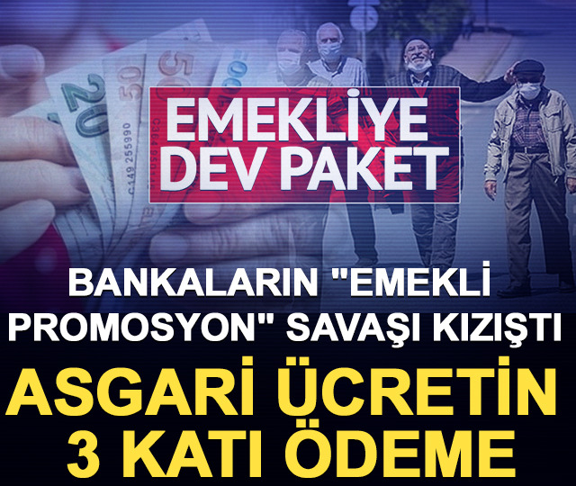 Bankaların "Emekli Promosyon" savaşı kızıştı: Asgari &uuml;cretin 3 katı &ouml;deme