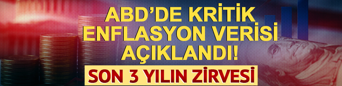 ABD'de kritik enflasyon verisi a&ccedil;ıklandı! Son 3 yılın zirvesi