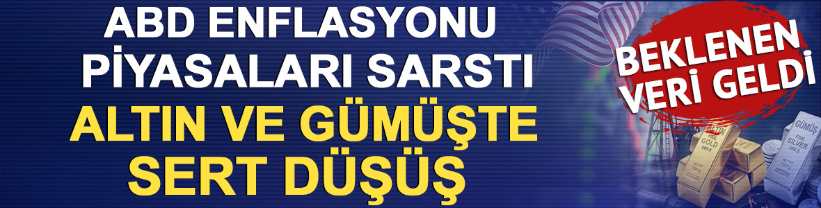 ABD enflasyonu piyasaları sarstı: Altın ve g&uuml;m&uuml;şte sert d&uuml;ş&uuml;ş