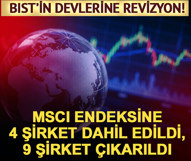 MSCI endeksine 4 şirket dahil edildi, 9 şirket &ccedil;ıkarıldı