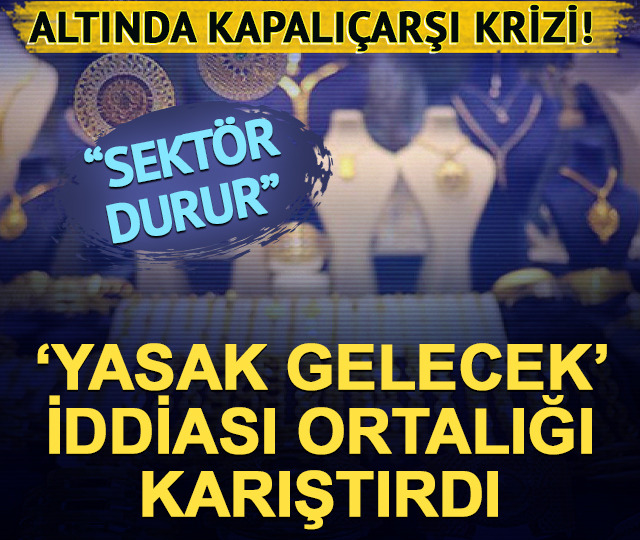 Kapalı&ccedil;arşı'da 'Yasak gelecek' iddiası! "Sekt&ouml;r durur"