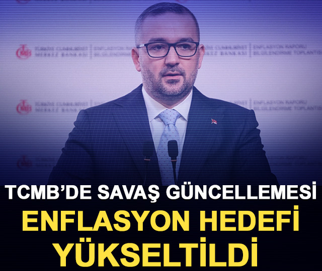 TCMB&rsquo;de savaş g&uuml;ncellemesi: 2026 enflasyon hedefi y&uuml;kseltildi