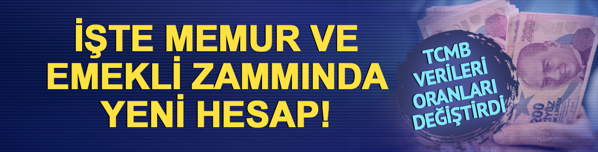 TCMB verilerinin ardından memur ve emekli zammı i&ccedil;in yeni hesap