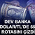 Dev banka dolar/TL'de 55 rotasını &ccedil;izdi