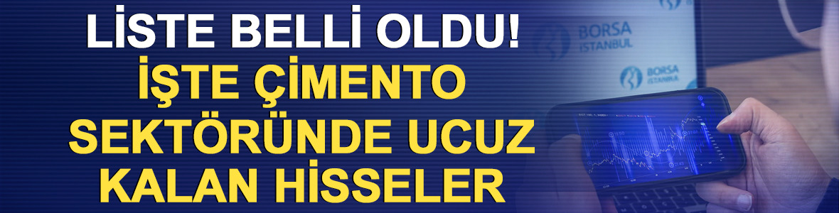 &Ccedil;imento sekt&ouml;r&uuml;nde "ucuz" kalan hisseler belli oldu