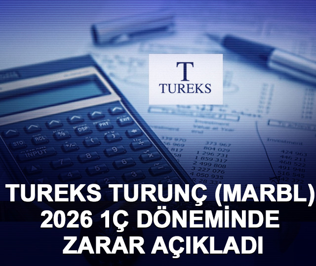 Tureks Turun&ccedil; (MARBL) 2026 1&Ccedil; d&ouml;neminde zarar a&ccedil;ıkladı