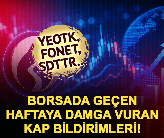 Borsada ge&ccedil;en haftanın en dikkat &ccedil;eken KAP haberleri