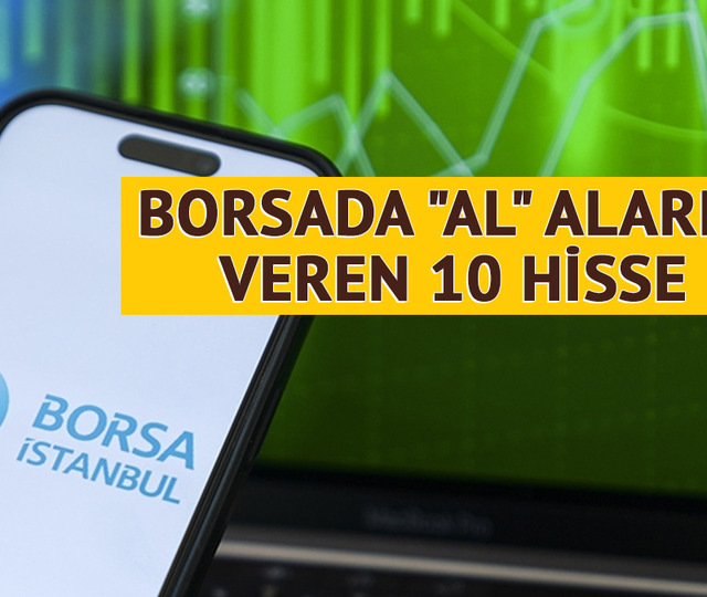 Teknik g&ouml;stergeleri "al" sinyali veren 10 hissenin g&uuml;ncel listesi