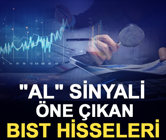 "AL" sinyali &ouml;ne &ccedil;ıkan BIST hisseleri