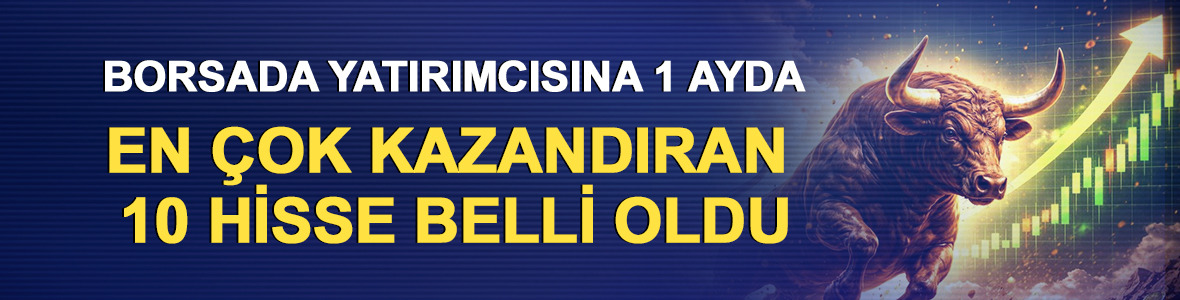 Borsada yatırımcısına 1 ayda en &ccedil;ok kazandıran 10 hisse belli oldu