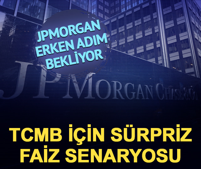 TCMB i&ccedil;in s&uuml;rpriz faiz senaryosu: JPMorgan erken adım bekliyor