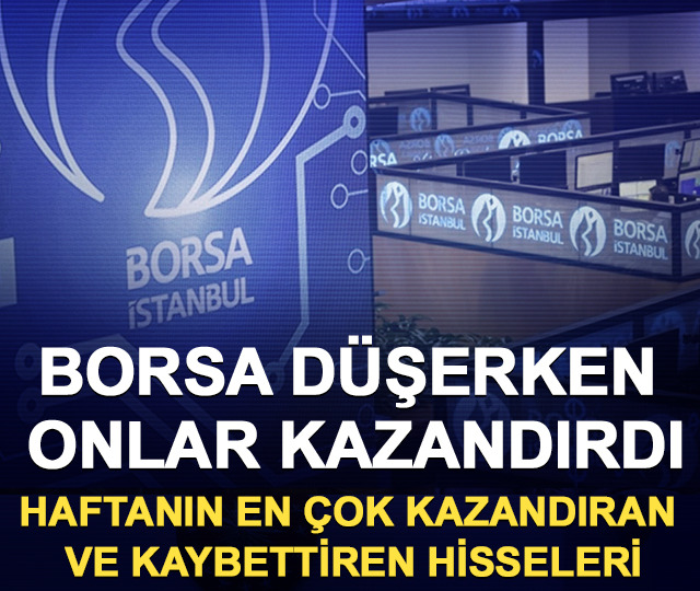 Borsa d&uuml;şerken onlar kazandırdı: Haftanın en &ccedil;ok kazandıran ve kaybettiren hisseleri (18-22 Mayıs 2026)