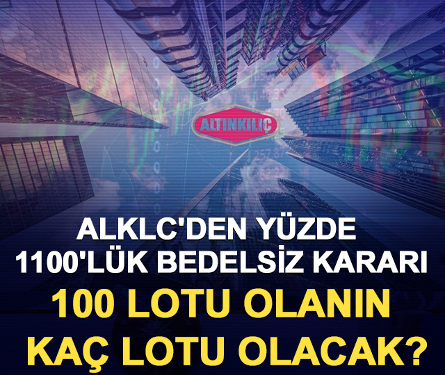 ALKLC'den y&uuml;zde 1100'l&uuml;k bedelsiz kararı: 100 lotu olanın ka&ccedil; lotu olacak?