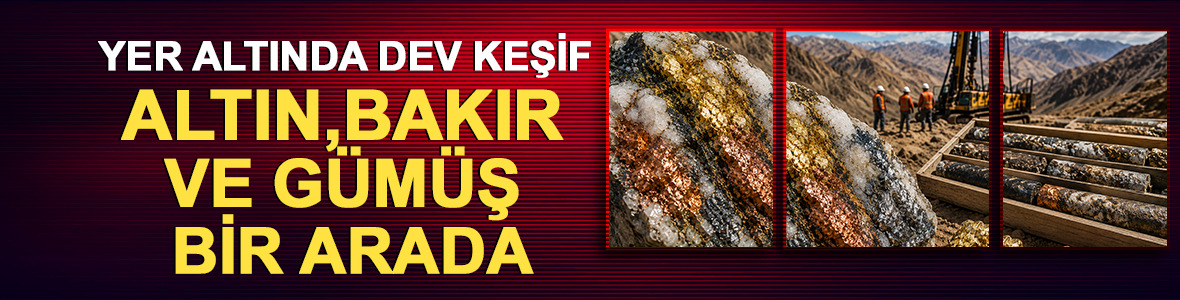 Yer altında dev keşif: Altın, bakır ve g&uuml;m&uuml;ş bir arada