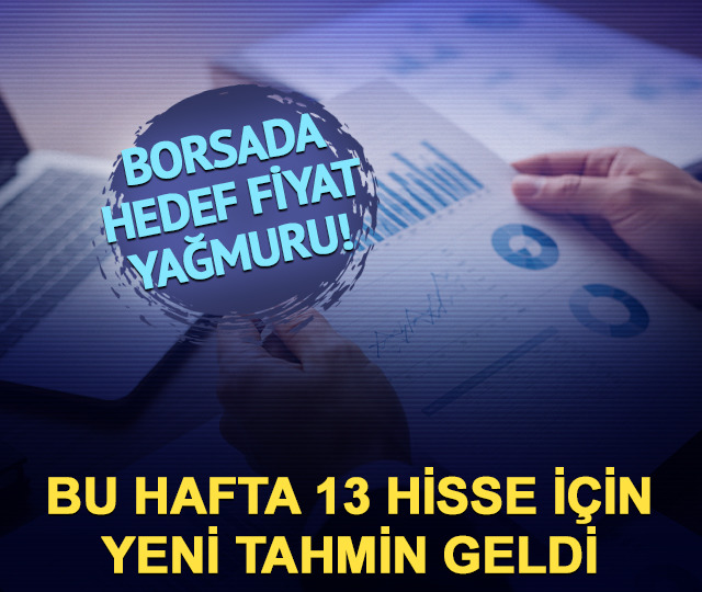 Borsada hedef fiyat yağmuru! 13 hisse i&ccedil;in yeni tahmin geldi
