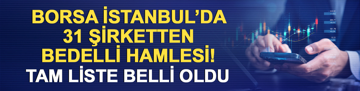 Borsada 31 şirketten bedelli hamlesi! G&uuml;ncel tam liste