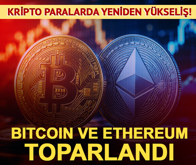 Kripto paralarda yeniden y&uuml;kseliş! Bitcoin ve Ethereum toparlandı