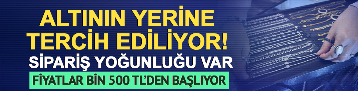 Altının yerine tercih ediliyor! Yoğun talep: 1500 TL'den başlıyor