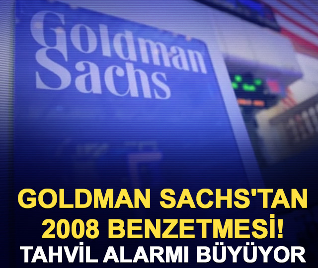 Goldman Sachs'tan 2008 benzetmesi! Tahvil alarmı b&uuml;y&uuml;yor