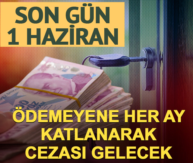 Son 7 g&uuml;n! &Ouml;demeyene her ay katlanarak cezası gelecek