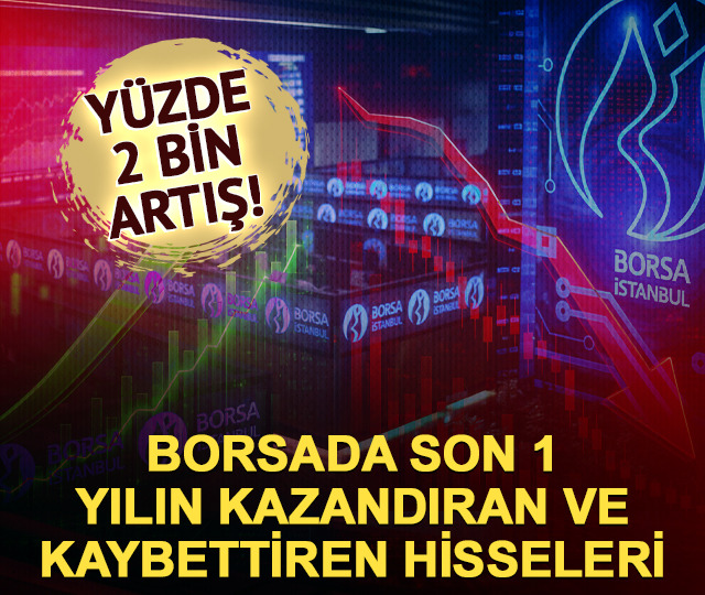 %2000 artış! Borsada son 1 yılın kazandıran ve kaybettiren hisseleri