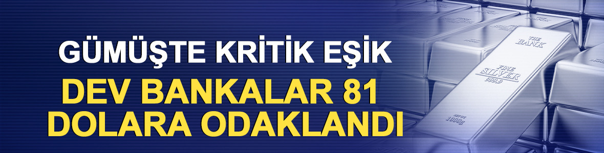 G&uuml;m&uuml;şte kritik eşik: Dev bankalar 81 dolara odaklandı