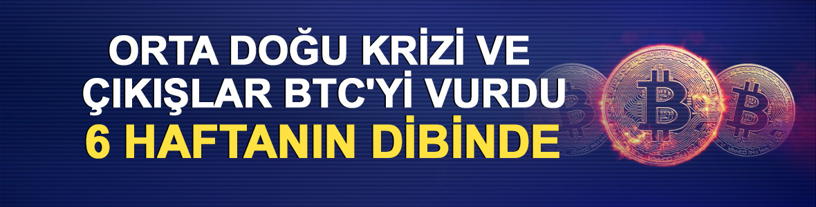 Orta Doğu krizi ve &ccedil;ıkışlar BTC'yi vurdu: 6 haftanın dibinde
