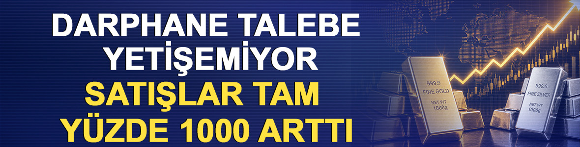 Darphane talebe yetişemiyor: Satışlar tam y&uuml;zde 1000 arttı