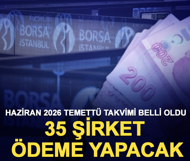 Haziran 2026 temett&uuml; takvimi belli oldu: 35 şirket &ouml;deme yapacak